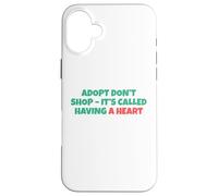 Adopt Don´t Shop - It's Called Having A Heart Coque pour iPhone 16 Plus