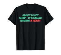 Adopt Don´t Shop - It's Called Having A Heart T-Shirt