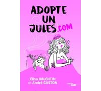 Adopte un Jules.Com - Valentin Élisa - Le Cherche-Midi - broché - Anthologie