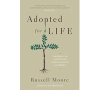 Adopted for Life: The Priority of Adoption for Christian Families and Churches