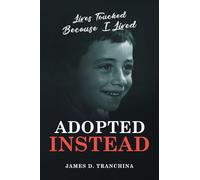Adopted Instead: Lives Touched Because I Lived