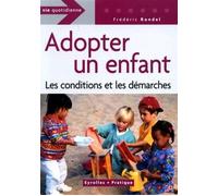 Adopter un enfant les conditions et les démarches: LES CONDITIONS ET LES DEMARCHES (0000)
