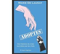 Adoptés: Des histoires de chats racontées par les chats...et leur maman
