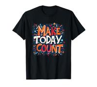 Adoptez la journée avec le graphique Make Today Count T-Shirt
