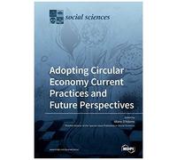Adopting Circular Economy Current Practices And Future Perspectives