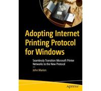 Adopting Internet Printing Protocol for Windows: Seamlessly Transition Microsoft Printer Networks to the New Protocol