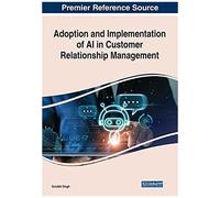 Adoption And Implementation Of Ai In Customer Relationship Management
