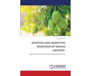 ADOPTION AND MARKETING BEHAVIOUR OF MANGO GROWERS: Agricultural Extension Post Graduate Research