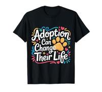 Adoption Can Change Their Life Amoureux des Animaux |- T-Shirt