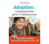 Adoption : Comment Bien Gérer L?Adolescence ? - Guide Pour Les Parents Adoptifs