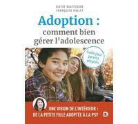 Adoption : comment bien gérer l’adolescence ? Guide pour les parents adoptifs - Françoise Hallet - De Boeck Supérieur - broché - Guide