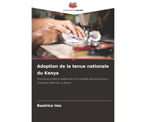Adoption de la tenue nationale du Kenya: Priorité accordée à l'élaboration d'un modèle décisionnel pour l'industrie à Nairobi, au Kenya