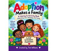 Adoption Makes A Family: A Coloring Activity Book