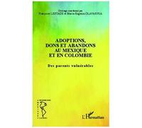 Adoptions, dons et abandons au Mexique et en Colombie Des parents vulnérables - Françoise Lestage - L'harmattan - broché - Essai