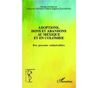 Adoptions, dons et abandons au Mexique et en Colombie Des parents vulnérables - Françoise Lestage - L'harmattan - broché - Essai