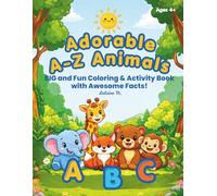 Adorable A-Z Animals: Big and Fun Coloring & Activity Book with Awesome Facts!