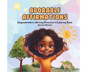Adorable Affirmations Coloring Book: ABC Empowerment, Writing Practice, and Coloring Book | 8.5 x 8.5 | 109 Pages | For Toddlers, Preschool, and Kindergarten Kids Ages 3-6