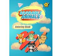 Adorable Animals: Coloring Book with 40 Cute and Fun Illustrations for Kids Ages 4+, Large Simple Designs for Boys and Girls, Single-Sided Pages to Prevent Bleed-Through