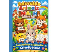 Adorable Animals Math Coloring Book: Easy Addition & Subtraction Color-By-Math Worksheets for Early Learners