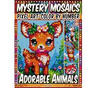 Adorable Animals - Mystery Mosaic Color by Number - Vol. 01: 100 Designs in Pixel Art Cute Creatures in Fun and Relaxing Patterns