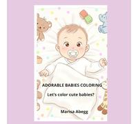 ADORABLE BABIES COLORING: LET'S COLOR CUTE BABIES?