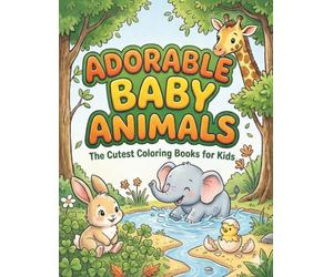 Adorable Baby Animals: The Cutest Coloring Books for Kids: Boost your child's creativity and fine motor skills with 25 charming illustrations of cute baby animals.