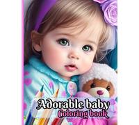 Adorable baby coloring book: Colouring pages for adults,50 illustrations of beautiful babies for Relaxation and Stress Relief (Grayscale)