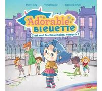Adorable Bleuette - Tome 1 C'est moi la chouchoute, compris ? - Pierre Joly - Splash - cartonné - Album jeunesse