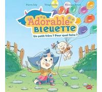 Adorable Bleuette - Tome 2 Un petit frère ? Pour quoi faire ?