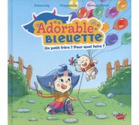 Adorable Bleuette - Tome 2 Un petit frère ? Pour quoi faire ?