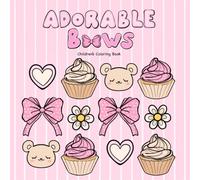 Adorable Bows: Hand-Drawn Designs, Cute, and Easy Coloring Book for Children and Adults: Easy Hand-Drawn Designs to Color: Animals, Scenery, Cute, Bows, Desserts , Fashion Items, and More!