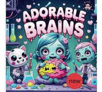 Adorable Brains: Kawaii Zombie Coloring Book: Color Your Way Through the Cutest Zombie Apocalypse!" (playful)