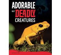 Adorable But Deadly Creatures