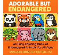 Adorable But Endangered: An Easy Coloring Book of Endangered Animals for All Ages