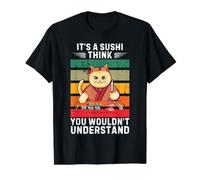 Adorable Chaton « It's A Sushi Think You Wouldn't Understand » T-Shirt Graphique avec Valeur