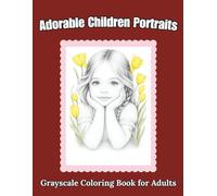 Adorable Children Portraits Grayscale Coloring Book for Adults: 50 Designs Featuring Realistic Kids Faces for Relaxation and Stress Relief