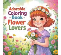 Adorable Coloring Book for Flower Lovers: Enjoy coloring many different flower kinds in one book.