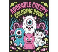 Adorable Creepy: A Cute and Spooky Coloring Book for Adults and Teens with Kawaii Monsters, Cozy Goth Vibes, and Fun Aesthetic Designs