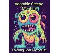 Adorable Creepy Monsters: An Adults Coloring book Full of surprising characters