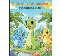 Adorable Dinosaurs Cute & Easy Dinosaur Coloring Book for Kids Ages 3-8 | Fun, Friendly Dino Pages for Toddlers, Preschool & Early Learners: Dinosaur ... ages 3-8, toddlers, preschool, cute, easy