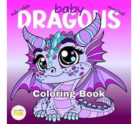 Adorable Dragon Coloring Book For Adults and Teens Featuring Big, Bold & Beautifully Detailed Cute Baby Dragons: Perfect Gift For Fantasy Animal Lovers For Stress Relief And Screen-Free Relaxation!