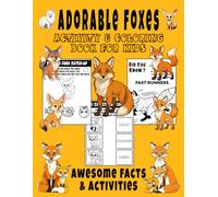 Adorable Foxes: Fox Coloring and Activity Book for Kids Featuring Fun Facts, Mazes, Word Games, Tracing Pages, Clever Puzzles & More