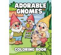 Adorable Gnomes Coloring Book by Stories Unlimited: Charming Scenes of Enchanted Gnome Life for Kids