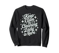 Adorable Gommage pour Femme Keep Calm Cleaning Lady is Here Sweatshirt