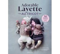 Adorable layette au tricot - Collectif - De Saxe Eds - broché - Guide