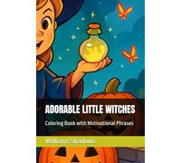 ADORABLE LITTLE WITCHES: Coloring Book with Motivational Phrases