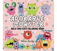 Adorable Monster Bold And Easy Coloring Book: For All Ages | Relaxing Coloring for Little Hands and Big Imaginations! | more than 50 smilling cute monster to color