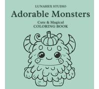 Adorable Monsters - Cute & Magical Coloring Book: A Cozy Collection of 40 Cute Magical Creatures for Kids, Teens and Adults
