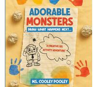 Adorable Monsters: Draw What Happens Next: A Creative “What Happens Next?” Drawing and Coloring Activity Workbook That Builds Critical Thinking, ... and Storytelling Skills for Kids