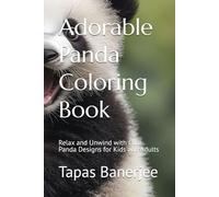 Adorable Panda Coloring Book: Relax and Unwind with Cute Panda Designs for Kids and Adults